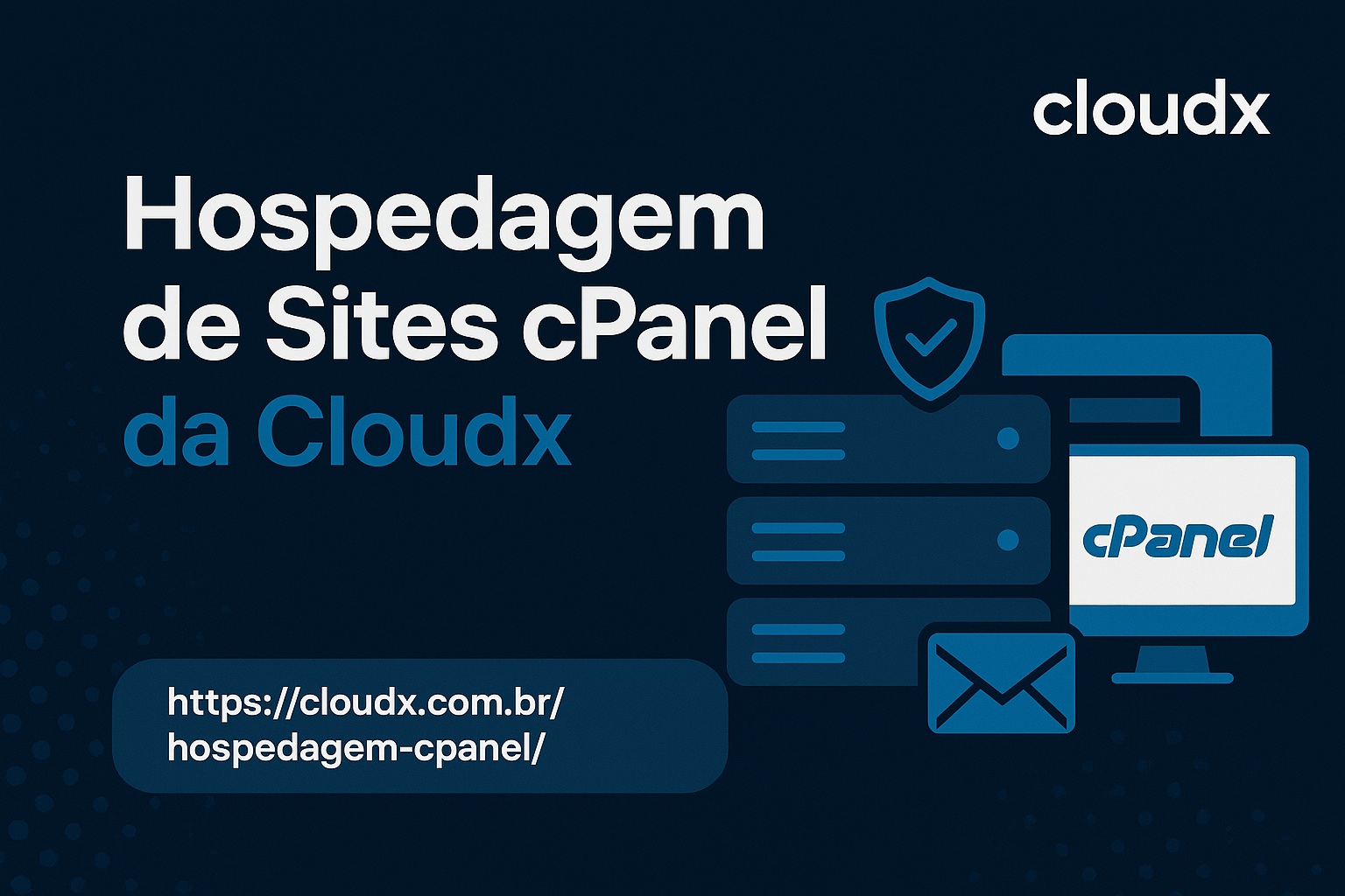 Hospedagem cPanel Cloudx: seu site mais rápido, seguro e profissional